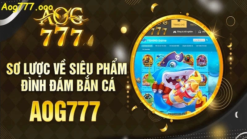 Tìm hiểu về tựa game bắn cá của Aog777