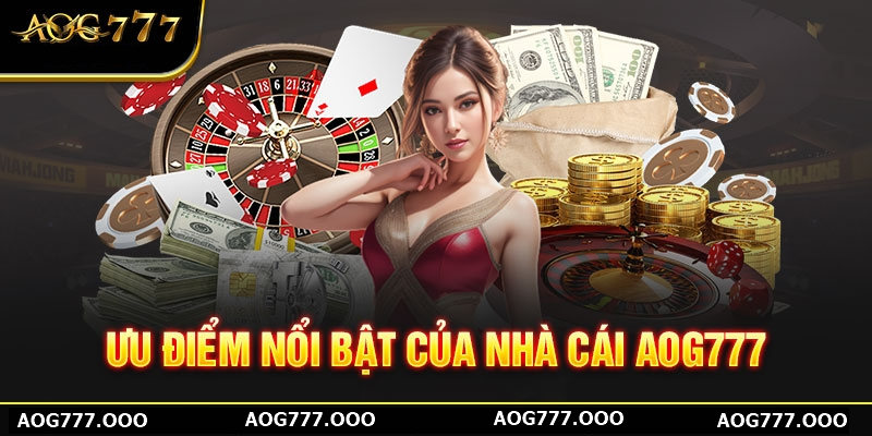 Những ưu điểm nổi bật của Aog777